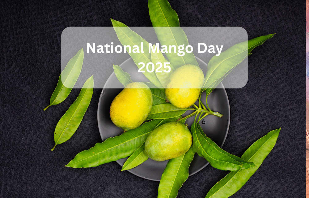 Celebrating National Mango Day: Honoring the King of Fruits and Its Global Impact